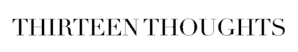 thirteen thoughts
