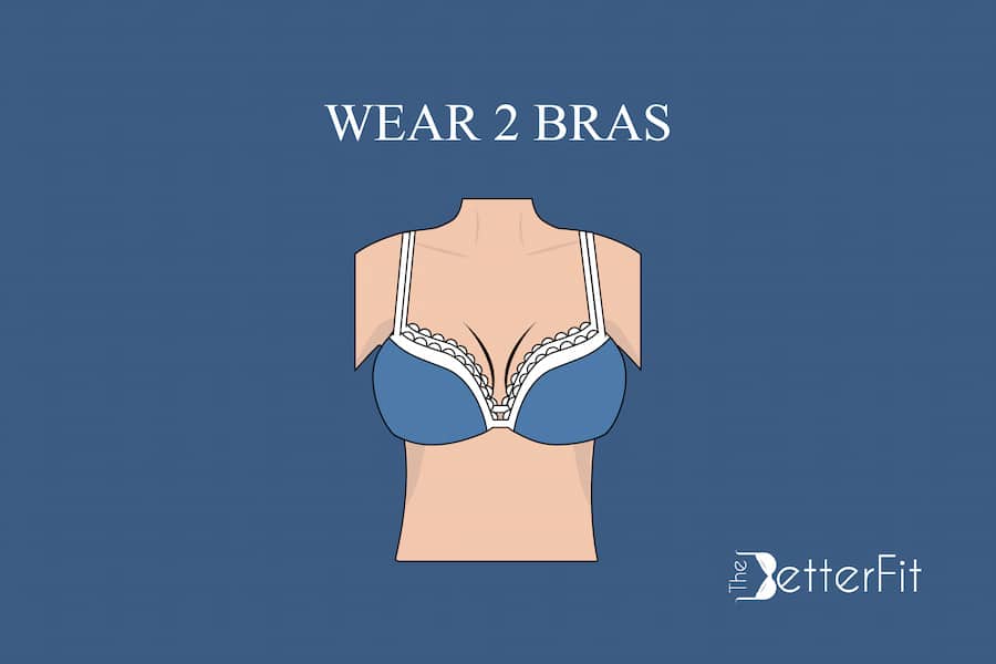 Wearing two bras will make your breasts look big enough