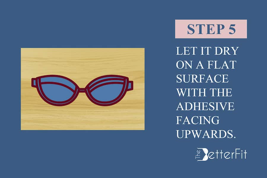 Fifth step is to let it dry on a flat surface with the adhesive facing upwards