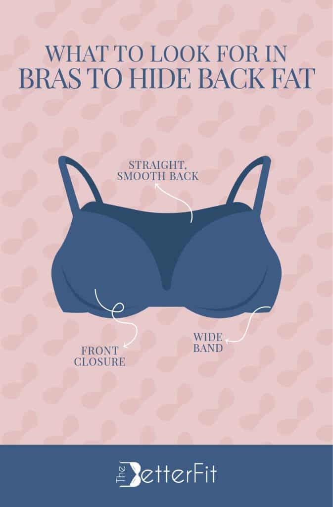 For bras to hide back fat, you should look for front closure bras with wide bands