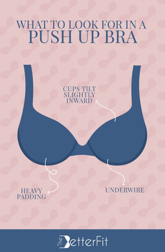 Heavy padding, it has an underwire, and the cups tilt slightly upward are things you look for in a push up bra