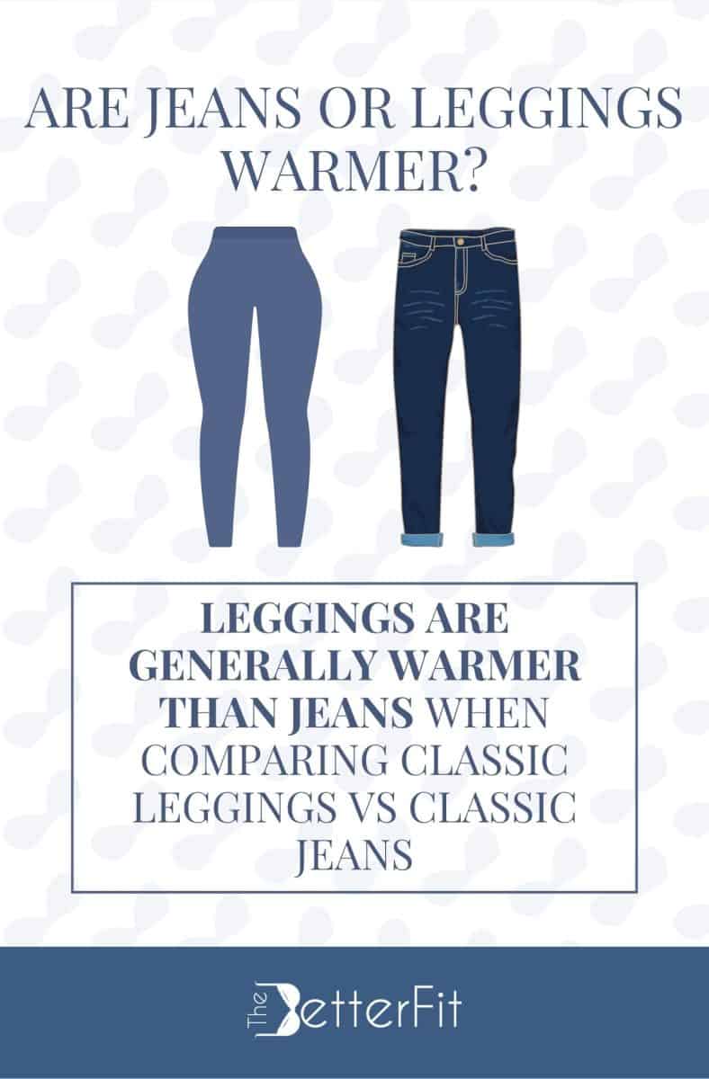 Graphic image of leggings and jeans that explains how classic leggings are generally warmer than classic jeans