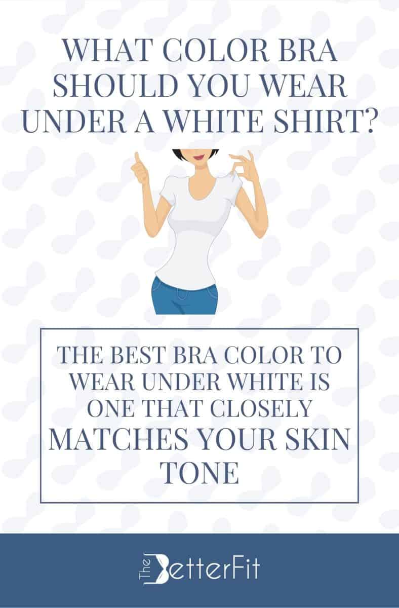 Graphic image of a woman wearing a white shirt explaining that the best bra colors to wear under a white top are colors that matches your skin tone